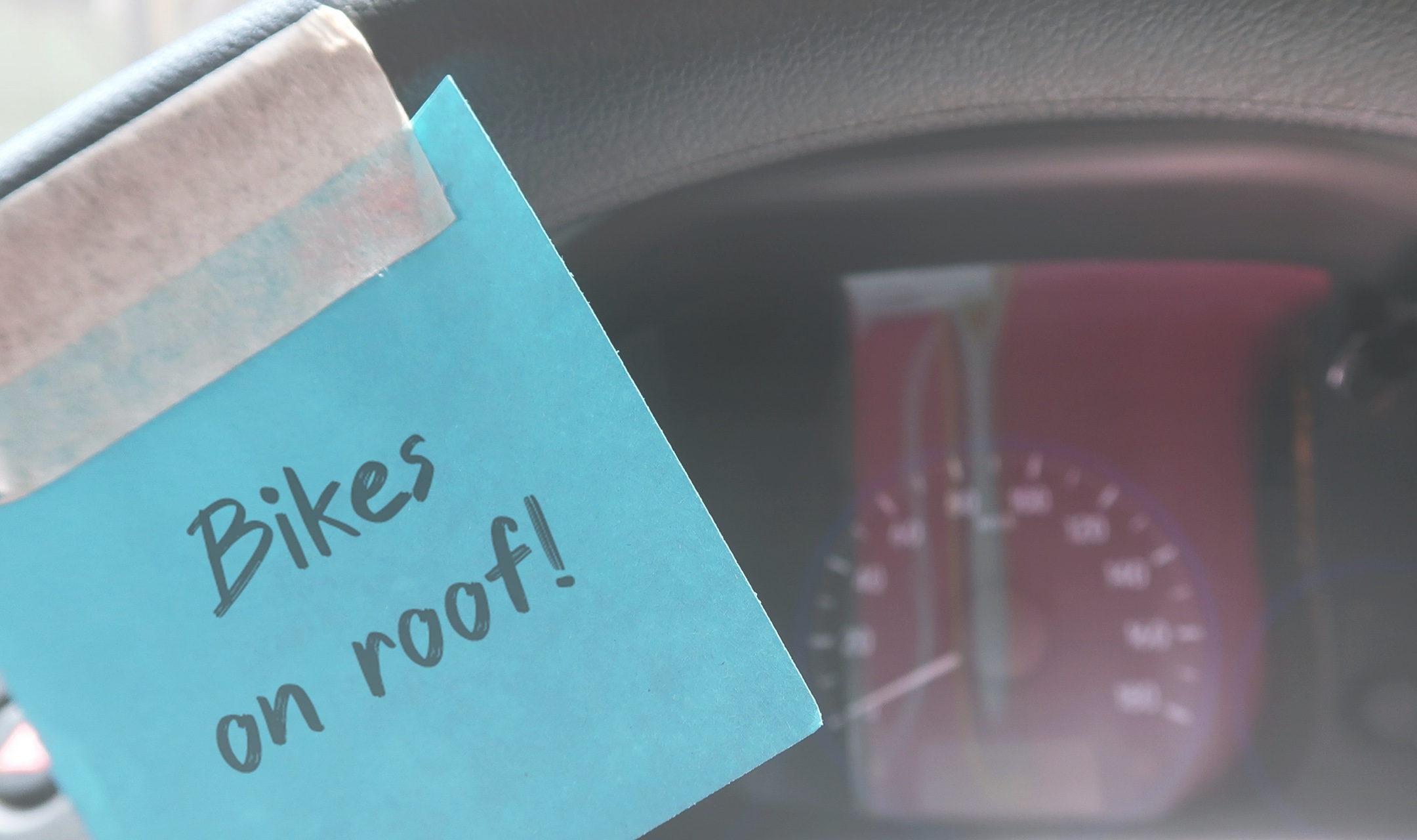 We've also tried a sticky note on the steering wheel!